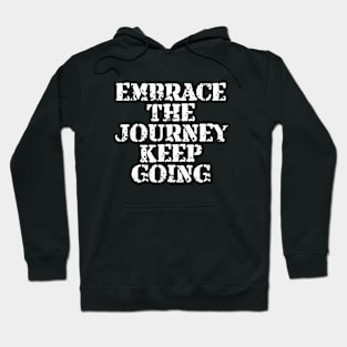 Embrace The Journey Keep Going Hoodie